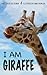 I Am Giraffe