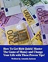 How To Get Rich Quick! Master The Game of Money and Change Your Life with These Proven Tips!