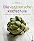 Die vegetarische Kochschule: Keine Lust auf Fleisch? Dieses Basic-Kochbuch biete sowohl Anfängern wie auch Profis neue Einblicke in die fleischlose Küche: ... Seiten und mehr als 600 ... (German Edition)