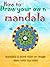 How to Draw your own mandala : mandala is more than an image seen with your eyes