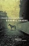 Closely Observed Trains by Bohumil Hrabal