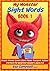 SIGHT WORDS - Book 1 - People Animals Colors Sizes Places Transport Actions: Preschool, Kindergarten, and 1st Grade Reading Help - Level 1
