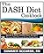 The DASH Diet Cookbook: Quick & Easy DASH Diet Recipes To Lower Blood Pressure And Lose Weight Fast