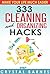 333 Cleaning and Organizing Hacks to Make Your Life Much Easier