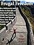 Frugal Freedom: Be a millionaire and retire in your 40s on one small salary while you travel the world and spend more time with family and friends