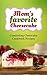 Mom's favorite Cheesecake: Comforting Cheese Cake Cookbook Recipes for Dessert and Holidays