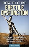 How to Cure Erectile Dysfunction by James Harrell