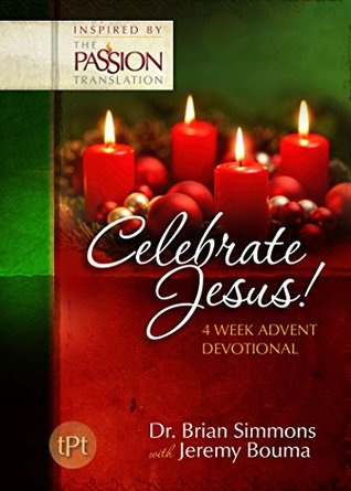Celebrate Jesus!: 4 Week Advent Devotional (The Passion Translation)