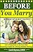 BEFORE You Marry: KNOW EVERYTHING!: 100's of Questions To Ask Your Mate-Preparing Couples for a Strong Christian Marriage