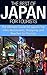 The Best of Japan for Tourists: The Ultimate Guide for Japan's Top Sites, Restaurants, Shopping, and Beaches for Tourists
