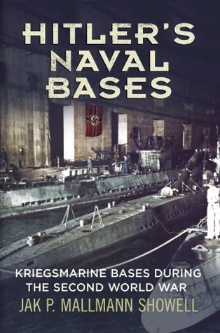 Hitler's Naval Bases: Kriegsmarine Bases During the Second World War