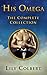 His Omega: The Complete Collection (His Omega, #1-2)