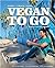 Vegan to go. Schnell, einfa...