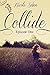 Collide (Episode One) (New Adult Novella Series)