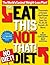 The Eat This, Not That! No-Diet Diet: Thousands of simple food swaps that can save you 10, 20, 30 pounds--or more!