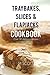 Traybakes, Slices & Flapjacks Cookbook by M. Scott