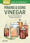 Making & Using Vinegar: Recipes That Celebrate Vinegar's Versatility (Storey Basics)