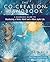 The Co-Creation Handbook: A Shamanic Guide to Manifesting a Better World and a More Joyful Life