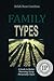 Family Types, A Guide to Better Parenting Using Personality Types