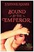 Bound by the Emperor (Emperor's Desire Series, #2)