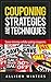 Couponing Strategies and Techniques: Save money while using coupons