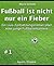 Fußball ist nicht nur ein F...