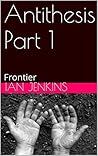 Antithesis Part 1: Frontier