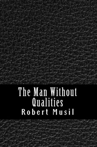 The man Without Qualities, Vol. 1: A Sort of Introduction- The Like of It Now Happens (I)