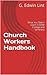 Church Workers Handbook: Wh...