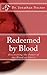 Redeemed By Blood: Discovering the Power of the Blood of Christ