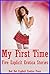 My First Time: Five Explicit Erotica Stories
