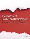 The Rhetoric of Conflict and Compromise: A Study in Civil War Causation