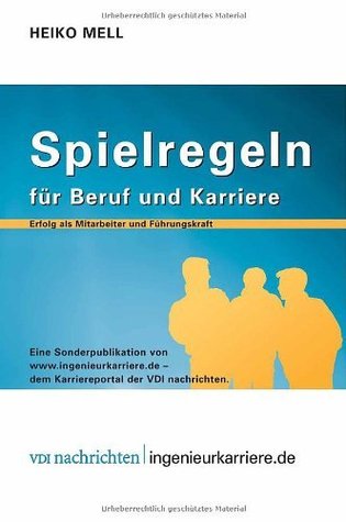 Spielregeln für Beruf und Karriere: Erfolg als Mitarbeiter und Führungskraft (VDI-Buch) (German Edition)