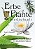 Erbe e Piante medicinali - Trattato pratico di erboristeria (Biesse) (Italian Edition)
