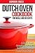 Dutch Oven Cookbook for Meals and Desserts: A Dutch Oven Camping Cookbook Full with Delicious Dutch Oven Recipes