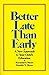 Better Late Than Early: A New Approach to Your Child's Education