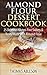 Almond Flour Dessert Cookbook by Thomas Ableson