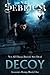 Decoy: Not All Things Buried, Stay Dead (Assassin's Rising #1)
