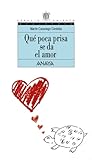 Qué poca prisa se da el amor