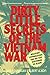 Dirty Little Secrets of the Vietnam War: Military Information You're Not Supposed to Know