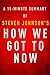 How We Got to Now by Steven Johnson - A 15-minute Summary: Six Innovations That Made the Modern World