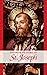 Favorite Prayers to St. Joseph (with Supplemental Reading: Favorite Prayers to Our Lady) [Illustrated]