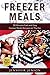 Freezer Meals: 30-Minute Fast and Easy Freezer Meals Recipes on the Go (freezer meals, freezer meal, freezer meals cooking, freezer meal cookbooks, weight loss, paleo, paleo cooking, save time)