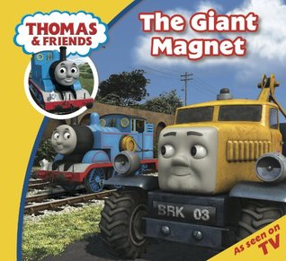 Thomas & Friends: The Giant Magnet (Thomas & Friends Story Time Book 2)