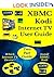 XBMC Kodi User Guide For Windows Android Apple Linux & Raspberry Pi Devices- 2800 Free Movie & TV Channels: Updated Regularly - Also Suits Amazon Fire TV & Tablets