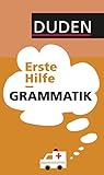 Duden - Erste Hilfe Grammatik (Duden Sprachwissen)