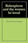 Robespierre and the women he loved