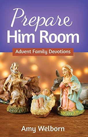 Prepare Him Room: Advent Family Devotions (Kindle Edition)