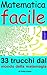 Matematica facile: 33 trucc...