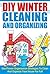 DIY Winter Cleaning and Organizing - Use Proven Organization Strategies to Clean and Organize Your House for Fall (Winter Cleaning And Organizing Hacks, ... DIY Tips For Fall, Cleaning And Organizing)